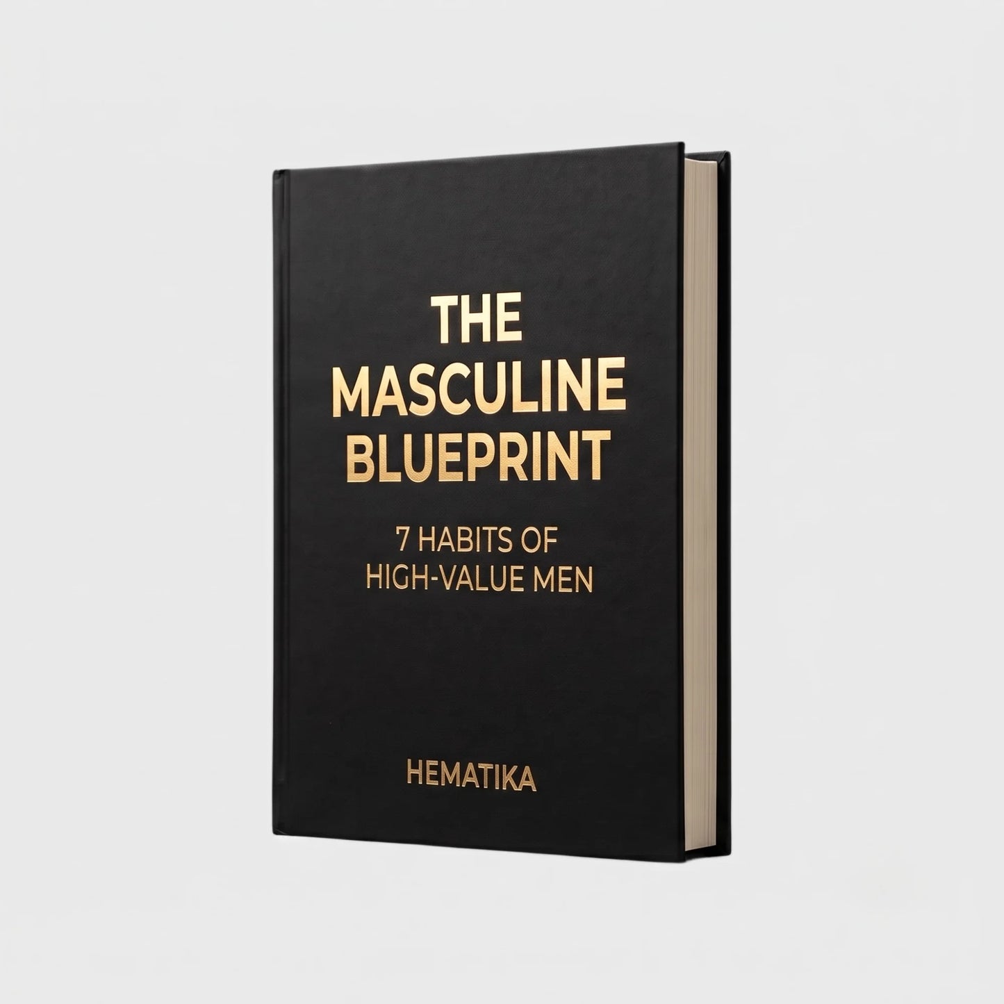 The Masculine Blueprint: 7 Habits of High-Value Men
